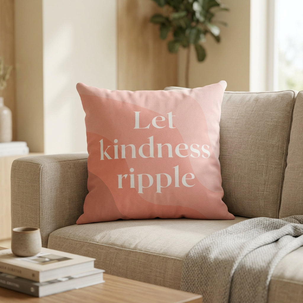 Let Kindness Ripple Cushion Home Decoration Accents - 4 Sizes