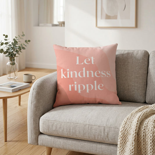 Let Kindness Ripple Cushion Home Decoration Accents - 4 Sizes