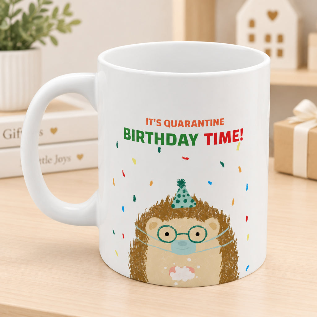 It's Quarantine Birthday Time Mug