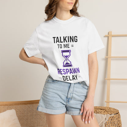 T-Shirt "Talking to Me = Respawn Delay" Gamer Tee