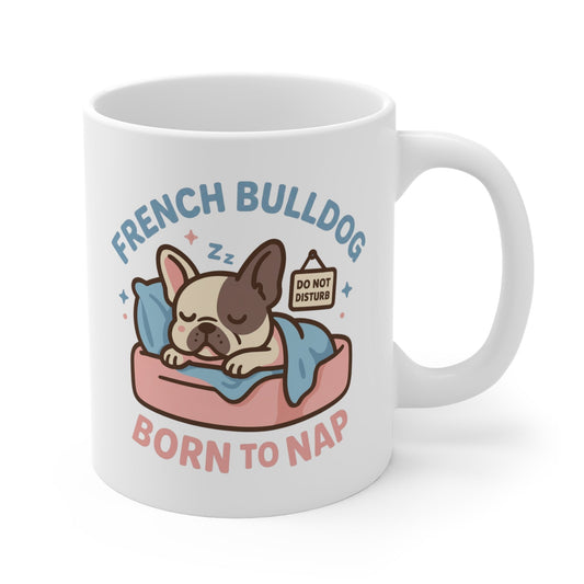 French Bulldog “Born to Nap” Mug 11oz