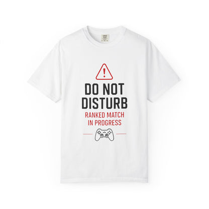 Do Not Disturb Gamer T-Shirt "Ranked Match In Progress" Gaming Tee