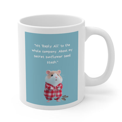 Cute Hamster "Hit Reply All" Sunflower Seed Funny Office Humor - 11oz Coffee Mug