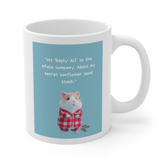 Cute Hamster "Hit Reply All" Sunflower Seed Funny Office Humor - 11oz Coffee Mug