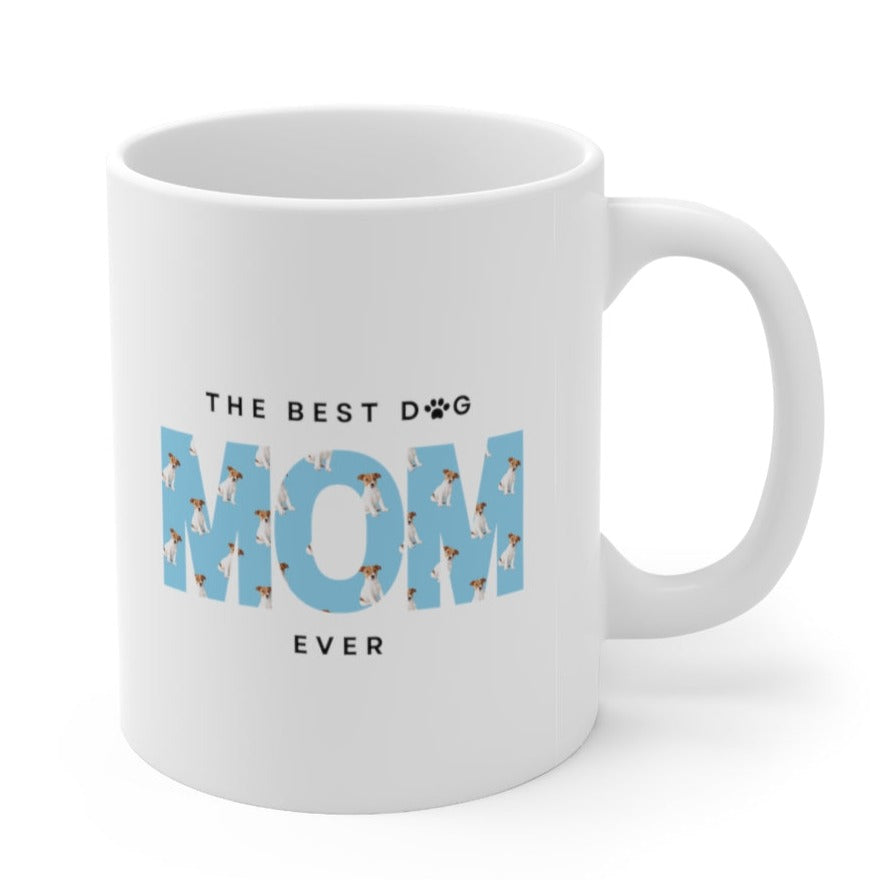 The Best Dog Mom Ever Ceramic Mug 11oz
