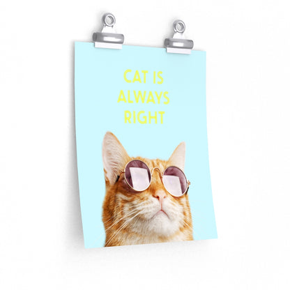 Cat Is Always Right Premium Matte vertical posters