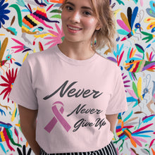 Load image into Gallery viewer, Never Never Give Up Pink Ribbon Awareness T-Shirt
