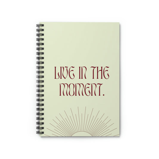 LIve In The Moment Spiral Notebook