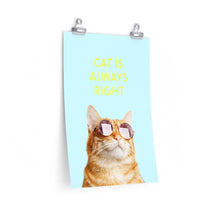Load image into Gallery viewer, Cat Is Always Right Premium Matte vertical posters
