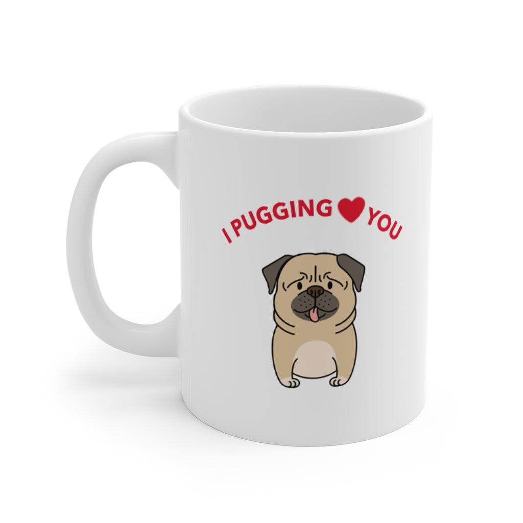 I Pugging Love You Mug