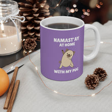 Load image into Gallery viewer, Namast&#39;ay Home with My Pug Mug
