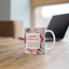Load image into Gallery viewer, Happy Mother&#39;s Day Floral Theme Mug 11oz
