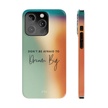 Load image into Gallery viewer, Dream Big Quote Slim Case for iPhone
