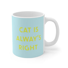 Load image into Gallery viewer, Cat Is Alway&#39;s Right Mug
