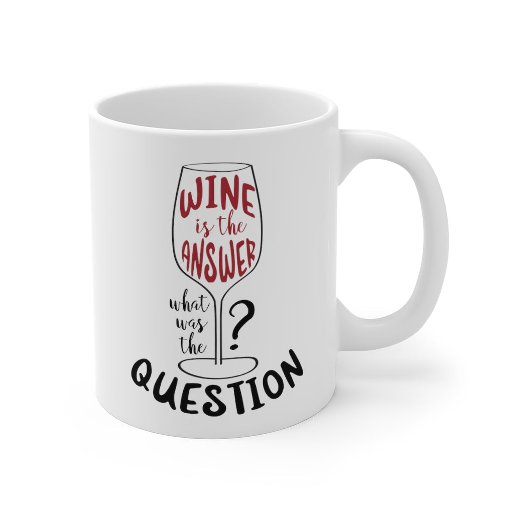 Wine is the Answer, What Was the Question? Mug