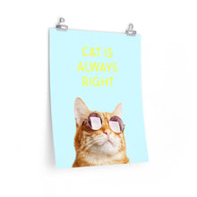 Load image into Gallery viewer, Cat Is Always Right Premium Matte vertical posters
