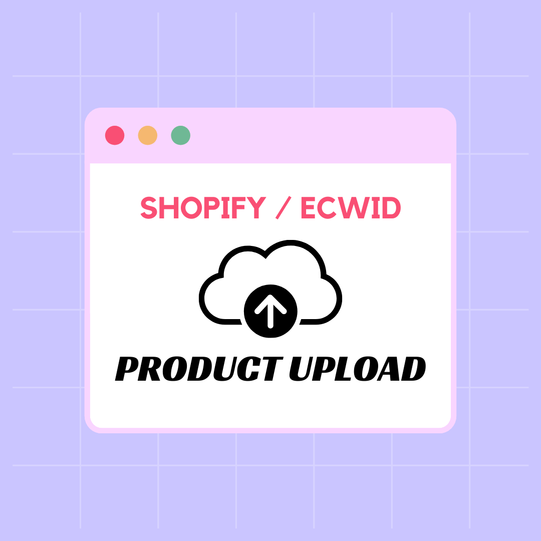 Shopify or Ecwid Store Product Uploads