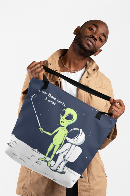 Funny Alien, Show Those Idiots I Exist Tote Bag Medium
