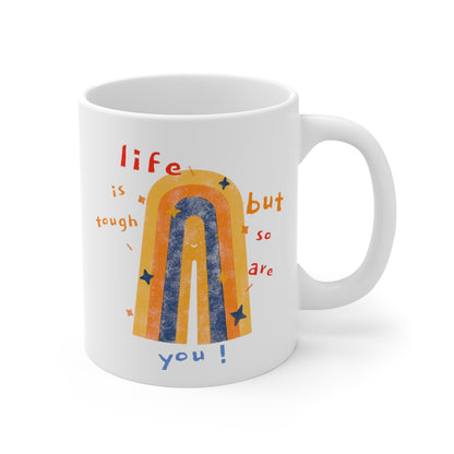 Life Is Tough, But So Are You Coffee Tea Mug