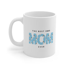Load image into Gallery viewer, The Best Dog Mom Ever Ceramic Mug 11oz
