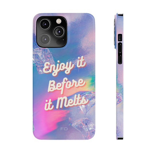 Enjoy It Before It Melts Slim Case for iPhone 14, 14 PRO and 14 PRO MAX