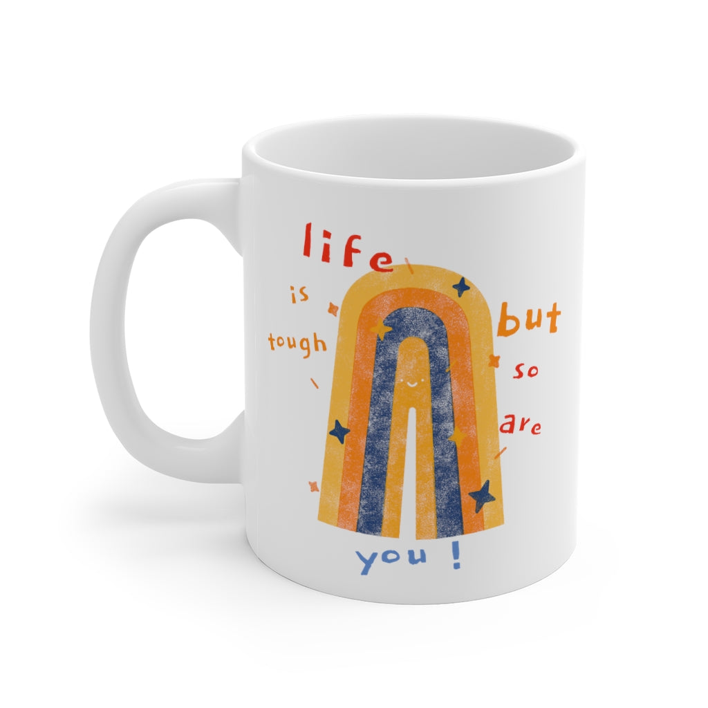 Life Is Tough, But So Are You Coffee Tea Mug