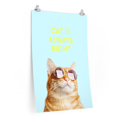 Cat Is Always Right Premium Matte vertical posters